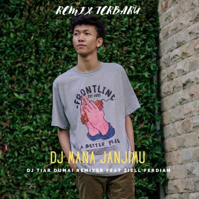 Dj Dumai Mana Janjimu Ziell Ferdian's cover