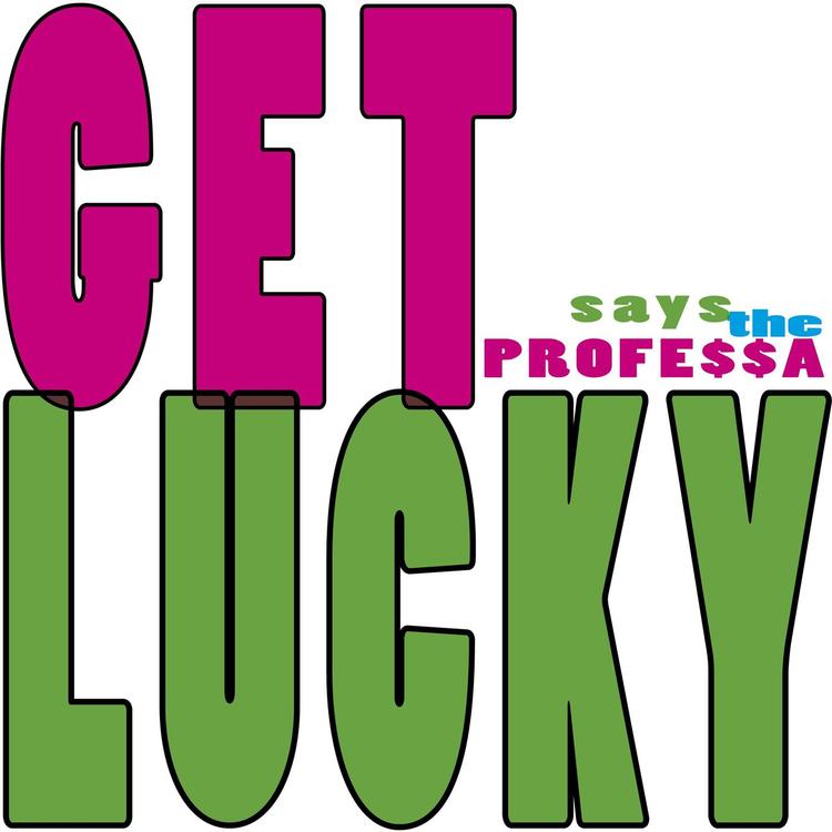 Get Lucky (says the PROFE$$A)'s avatar image