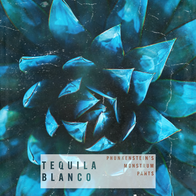 Tequila Blanco By Phunkenstein's Monstrum Pants's cover