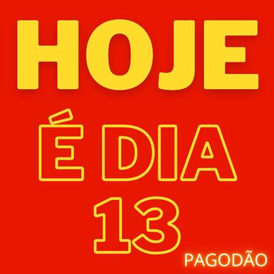 Hoje é dia 13 Pagodão By Voz do Povo's cover