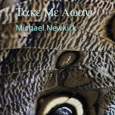 Take Me Away By Michael Newkirk's cover