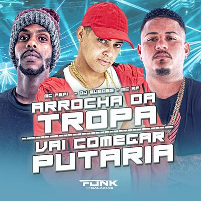 Arrocha da Tropa Vai Começar a Putaria By Dj Guedes, Mc Rf, MC PEPI's cover