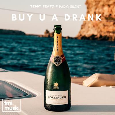 Buy U a Drank By Teddy Beats, Radio Silent's cover