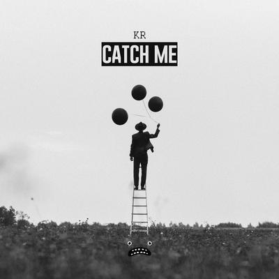 Catch Me By KR's cover