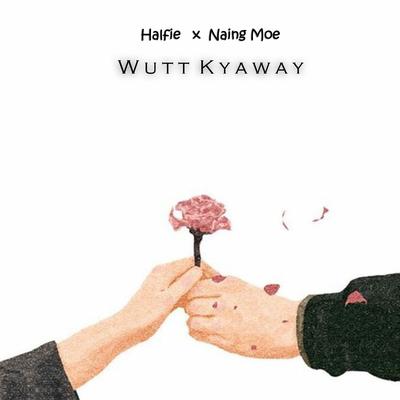 Wutt Kyaway (feat. Naing Moe)'s cover