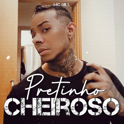 Pretinho Cheiroso By Mc nill's cover