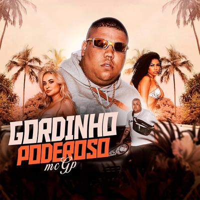 Gordinho Poderoso By MC GP's cover