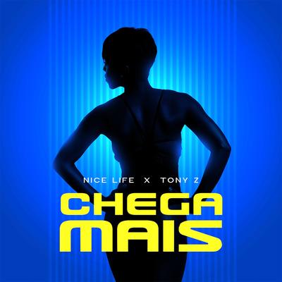 Chega Mais By Nice Life, tony z's cover