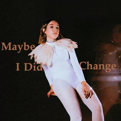 Maybe I Did Change's cover