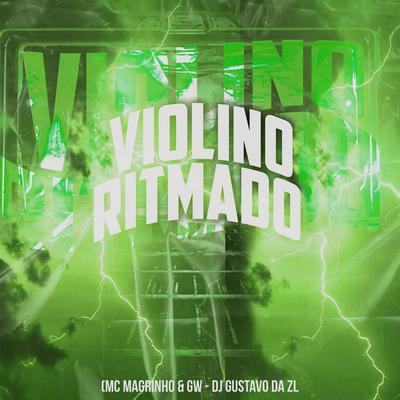 Violino Ritmado By Mc Magrinho, Mc Gw, DJ Gustavo da Zl's cover