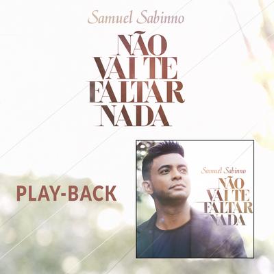 Não Vai Te Faltar Nada (Playback) By Samuel Sabinno's cover