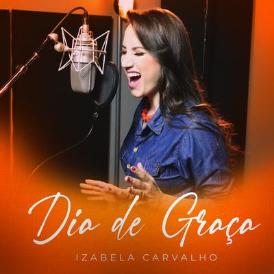 Dia de Graça By IZABELA CARVALHO's cover