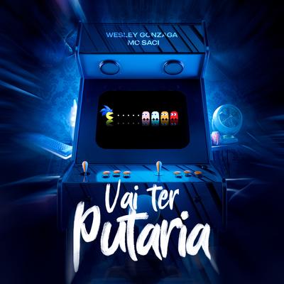 Vai Ter Putaria By MC Saci, Dj Wesley Gonzaga's cover