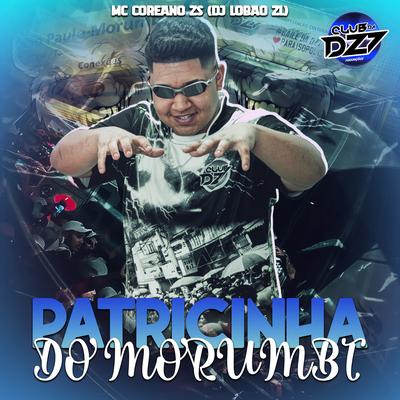PATRICINHA DO MORUMBI By CLUB DA DZ7, DJ Lobão ZL, MC COREANO ZS's cover