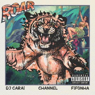 RAVE ROAR By DJ CARAI, DJ Fifonha, Dj Channel's cover