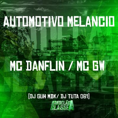 Automotivo Melancio By MC DANFLIN, Mc Gw, DJ Guh mdk, Dj Tuta 061's cover