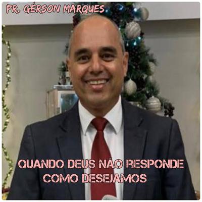 Quando Deus Não Responde Como Desejamos By Pr. Gérson Marques's cover