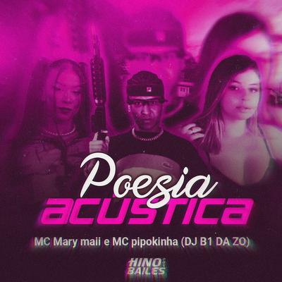 Poesia Acústica By Mc Mary Maii, MC Pipokinha, Dj B1 da ZO's cover