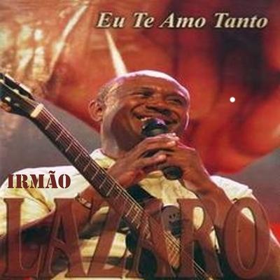 Eu Te Amo Tanto By Irmão Lázaro's cover