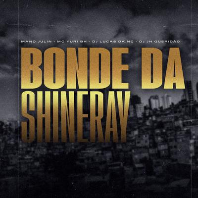 Bonde da Shineray (Remix) By Mano Julin, Mc Yuri BH, Dj Lucas da NC, DJ JH QUERIDÃO's cover