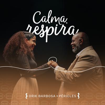 Calma, Respira By Drik Barbosa, Péricles's cover