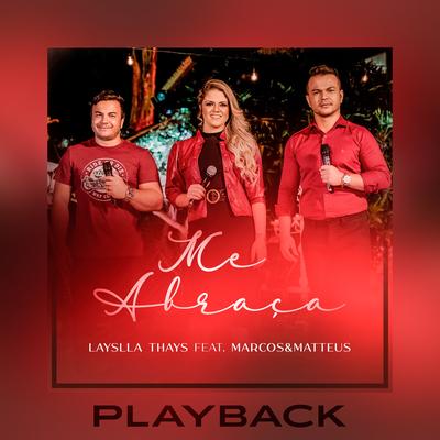 Me Abraça (Playback) By Layslla Thays, Marcos e Matteus's cover