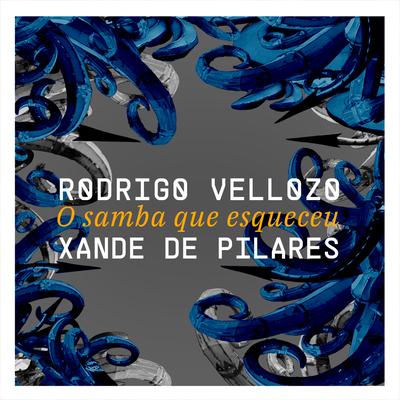 O samba que esqueceu By Rodrigo Vellozo, Xande De Pilares's cover