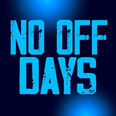 NO OFF DAYS By Eric Lives Here's cover