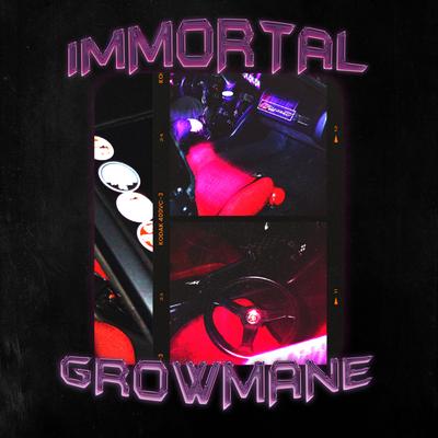 Immortal By GROWMANE's cover