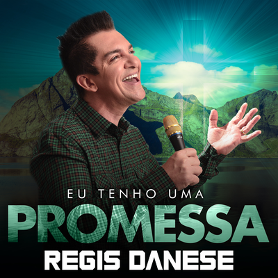 Eu Tenho Uma Promessa By Régis Danese's cover