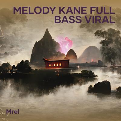 Melody Kane Full Bass Viral By MREL, KENGKUZ MUSIC, FR KUPANG's cover