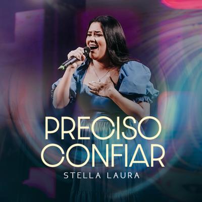 Preciso Confiar (Ao Vivo) By Stella Laura's cover