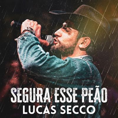Segura Esse Peão (Ao Vivo) By Lucas Secco's cover