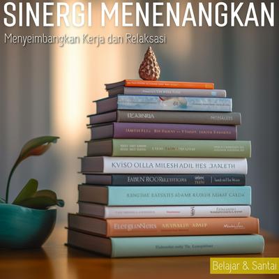 Sinergi Menenangkan: Menyeimbangkan Kerja dan Relaksasi's cover