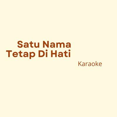 Satu Nama Tetap Dihati's cover