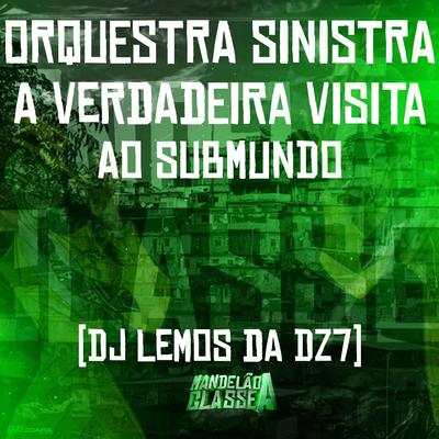 Orquestra Sinistra a Verdadeira Visita ao Submundo By DJ Lemos da DZ7's cover