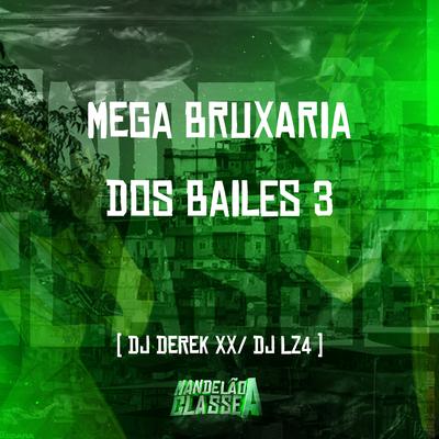 Mega Bruxaria dos Bailes 3 By DJ LZ4, DJ Derek XX's cover