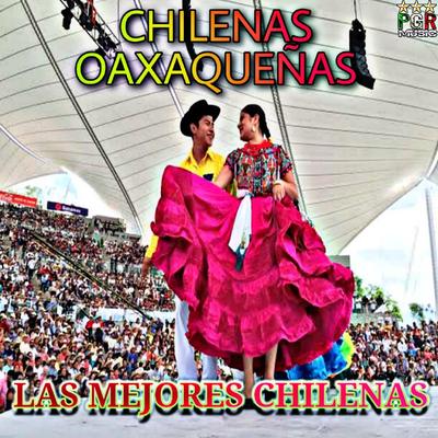 Chilena Para Hujuapan By Las Mejores Chilenas, Las Mejores Chilenas Oaxaqueñas, Puras Chilenas's cover