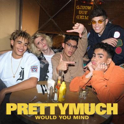Would You Mind By PRETTYMUCH's cover