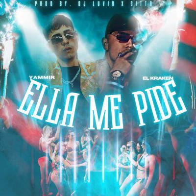 ELLA ME PIDE By EL KRAKEN, yammir, DJ Luvid, Gittobeatz's cover