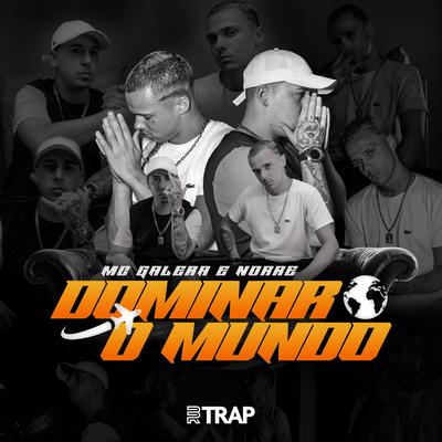 Dominar o Mundo By Mc Galera, NORRÊ, BR TRAP's cover