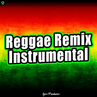 Reggae Remix By Igor Producer, Alysson CDs Oficial's cover