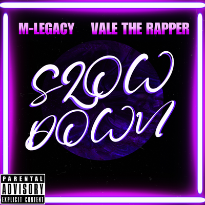 Slow Down By Vale The Rapper, M-Legacy's cover