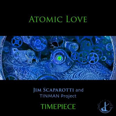 Atomic Love By Jim Scaparotti and TINMAN Project's cover