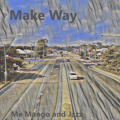 Make Way By Me Mango and Jazz's cover