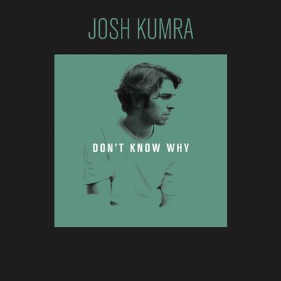 Don't Know Why By Josh Kumra's cover