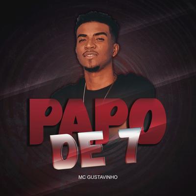 Papo de 7 By MC Gustavinho's cover
