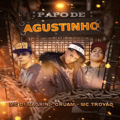 Papo de Agustinho By MC DI MAGRIN, MC Trovão, Oruam's cover