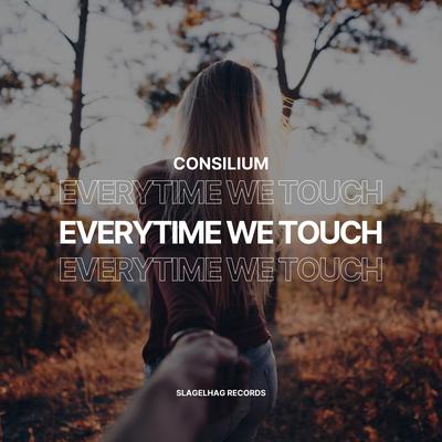 Everytime We Touch (Hardstyle Remix) By Consilium's cover