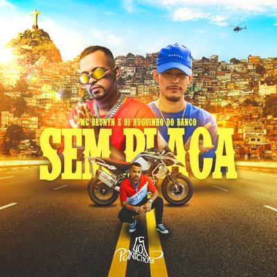 Sem Placa By Mc Brunyn, Dj Huguinho do Banco's cover